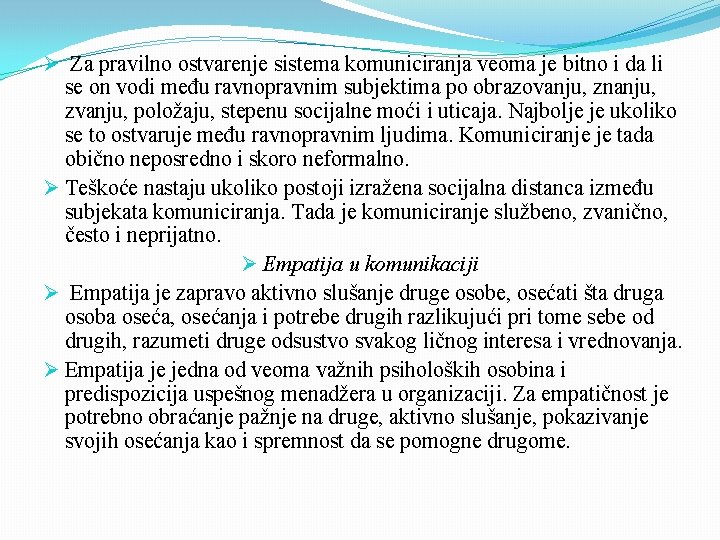 Ø Za pravilno ostvarenje sistema komuniciranja veoma je bitno i da li se on