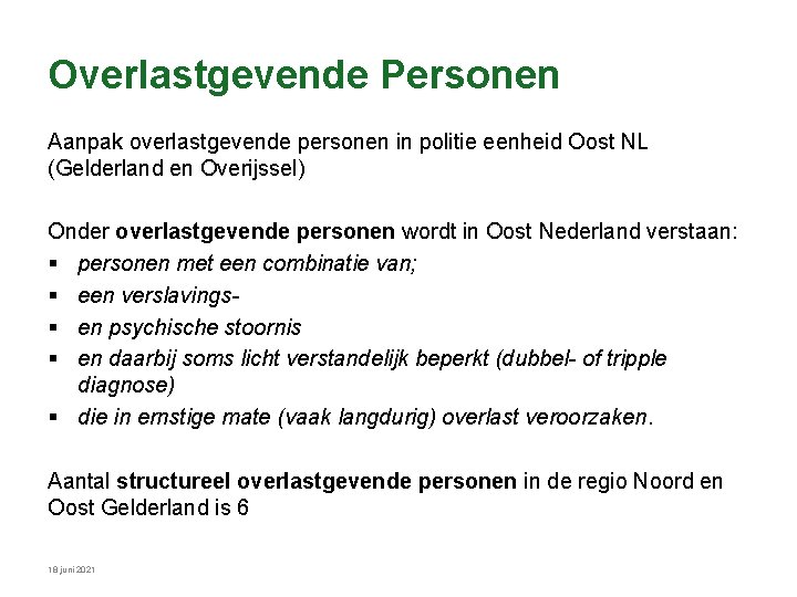 Overlastgevende Personen Aanpak overlastgevende personen in politie eenheid Oost NL (Gelderland en Overijssel) Onder Overlastgevende Personen Aanpak overlastgevende personen in politie eenheid Oost NL (Gelderland en Overijssel) Onder