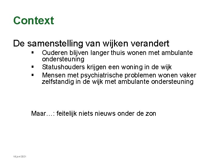 Context De samenstelling van wijken verandert § § § Ouderen blijven langer thuis wonen Context De samenstelling van wijken verandert § § § Ouderen blijven langer thuis wonen
