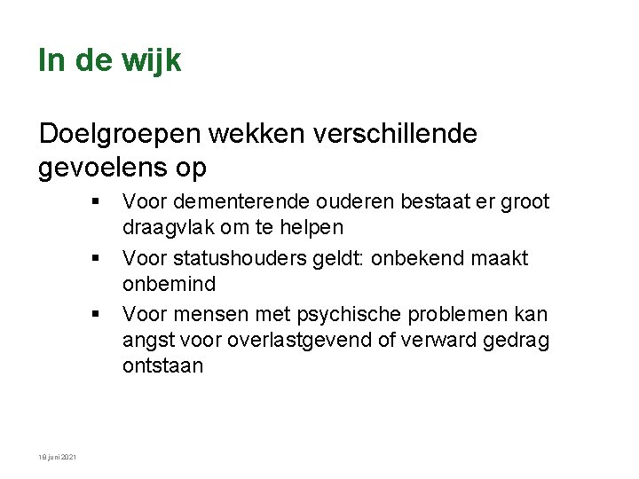 In de wijk Doelgroepen wekken verschillende gevoelens op § § § 18 juni 2021 In de wijk Doelgroepen wekken verschillende gevoelens op § § § 18 juni 2021