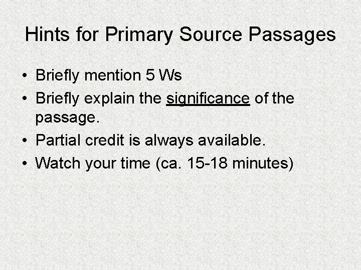 Hints for Primary Source Passages • Briefly mention 5 Ws • Briefly explain the