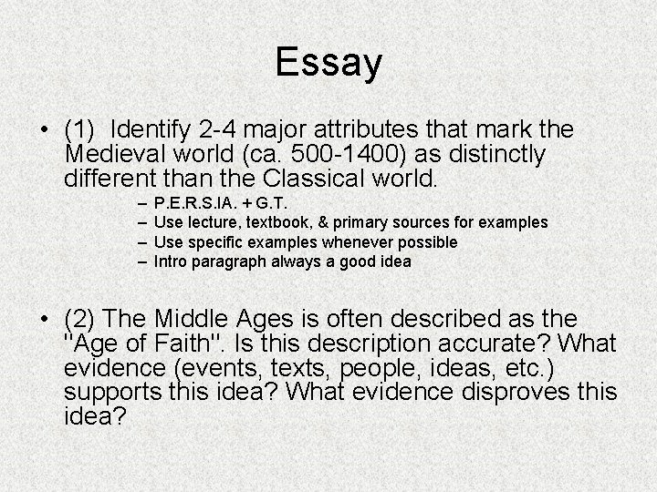 Essay • (1) Identify 2 -4 major attributes that mark the Medieval world (ca.