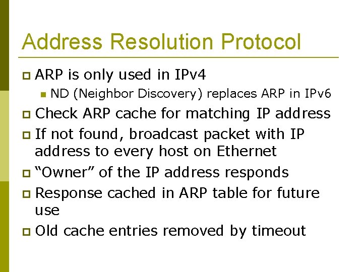 Address Resolution Protocol ARP is only used in IPv 4 ND (Neighbor Discovery) replaces
