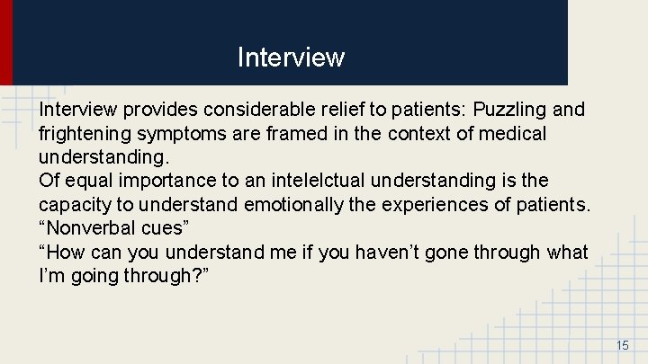 Interview provides considerable relief to patients: Puzzling and frightening symptoms are framed in the