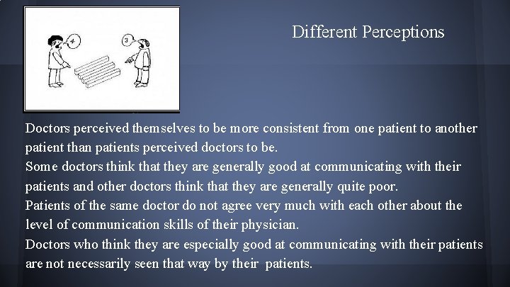 Different Perceptions Doctors perceived themselves to be more consistent from one patient to another