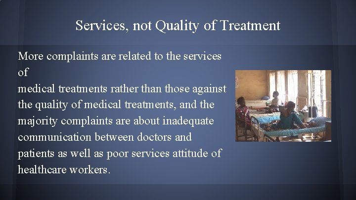 Services, not Quality of Treatment More complaints are related to the services of medical