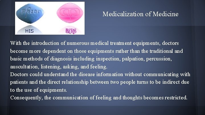 Medicalization of Medicine With the introduction of numerous medical treatment equipments, doctors become more
