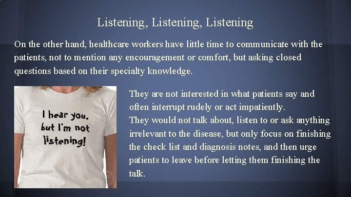 Listening, Listening On the other hand, healthcare workers have little time to communicate with