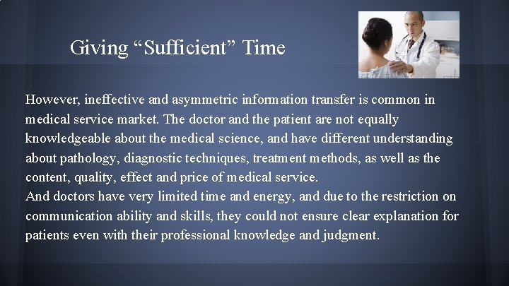 Giving “Sufficient” Time However, ineffective and asymmetric information transfer is common in medical service