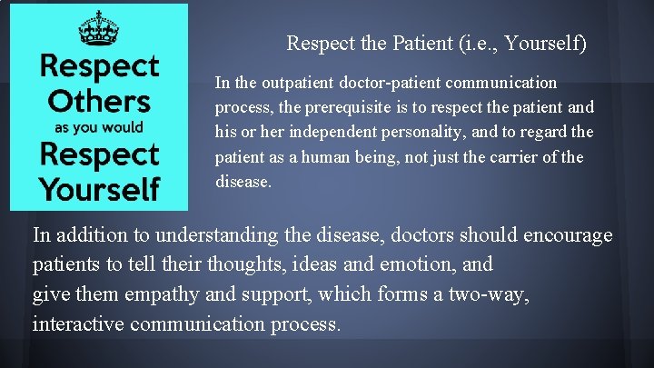 Respect the Patient (i. e. , Yourself) In the outpatient doctor-patient communication process, the