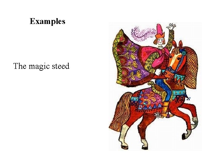 Examples The magic steed Examples The magic steed