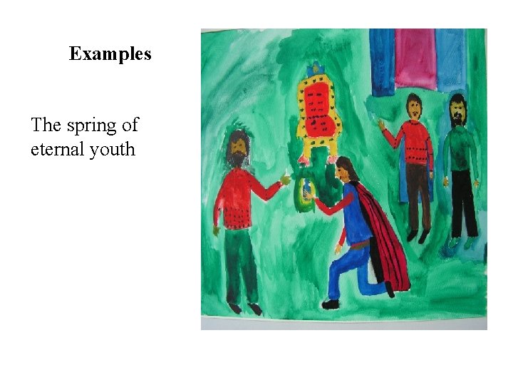 Examples The spring of eternal youth Examples The spring of eternal youth