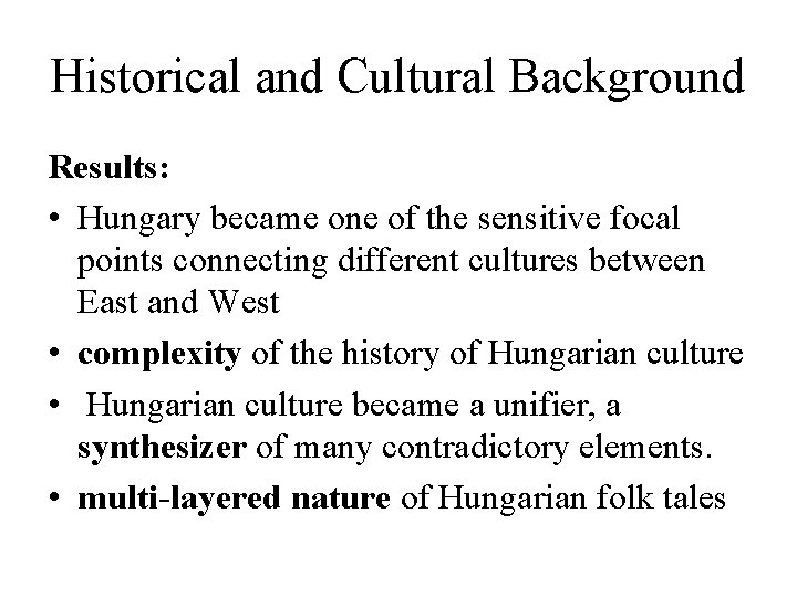 Historical and Cultural Background Results: • Hungary became one of the sensitive focal points Historical and Cultural Background Results: • Hungary became one of the sensitive focal points