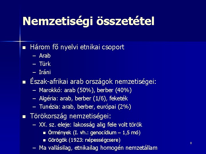 Nemzetiségi összetétel n Három fő nyelvi etnikai csoport – – – n Észak-afrikai arab