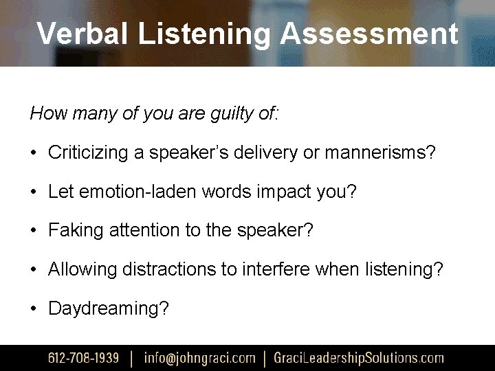 Verbal Listening Assessment How many of you are guilty of: • Criticizing a speaker’s