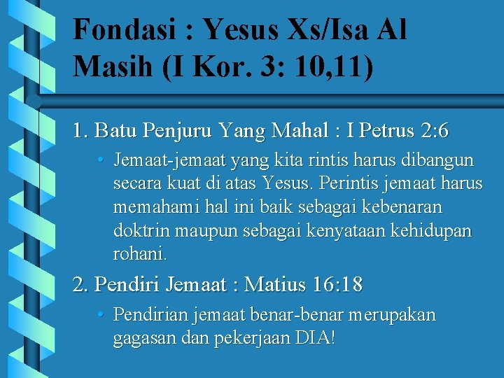 Fondasi : Yesus Xs/Isa Al Masih (I Kor. 3: 10, 11) 1. Batu Penjuru