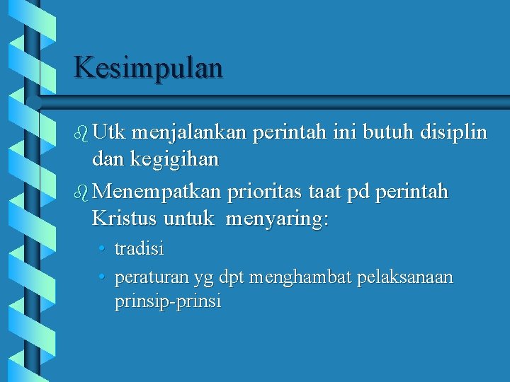 Kesimpulan b Utk menjalankan perintah ini butuh disiplin dan kegigihan b Menempatkan prioritas taat