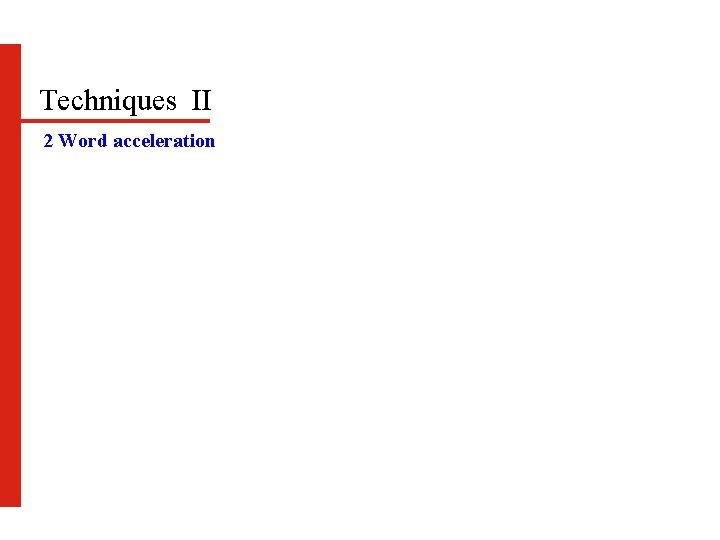 Techniques II 2 Word acceleration 