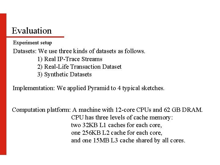 Evaluation Experiment setup Datasets: We use three kinds of datasets as follows. 1) Real