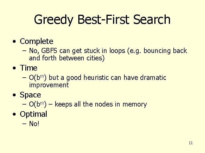 Greedy Best-First Search • Complete – No, GBFS can get stuck in loops (e.