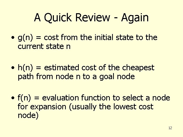 A Quick Review - Again • g(n) = cost from the initial state to