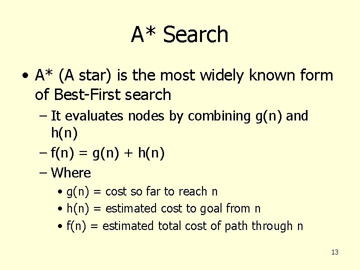 A* Search • A* (A star) is the most widely known form of Best-First