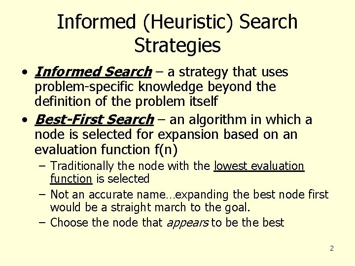 Informed (Heuristic) Search Strategies • Informed Search – a strategy that uses problem-specific knowledge