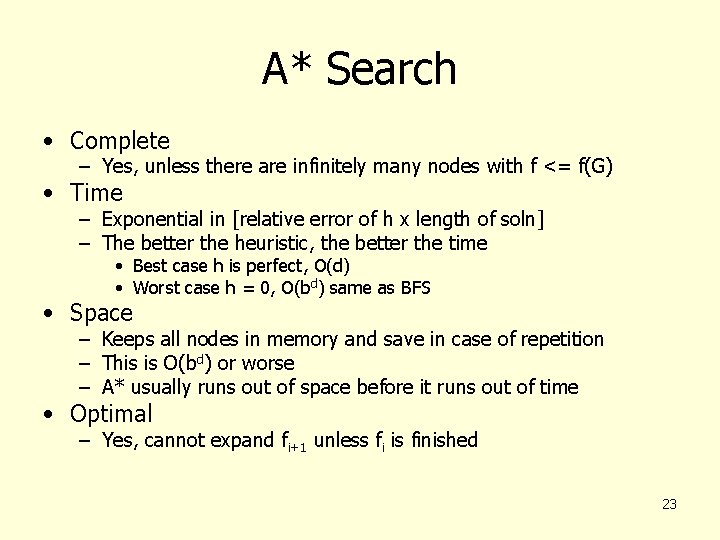 A* Search • Complete – Yes, unless there are infinitely many nodes with f