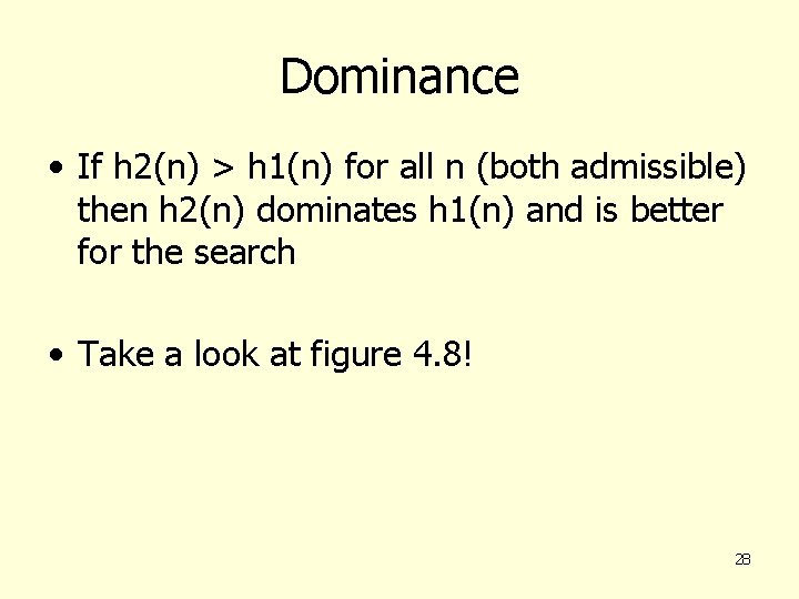Dominance • If h 2(n) > h 1(n) for all n (both admissible) then