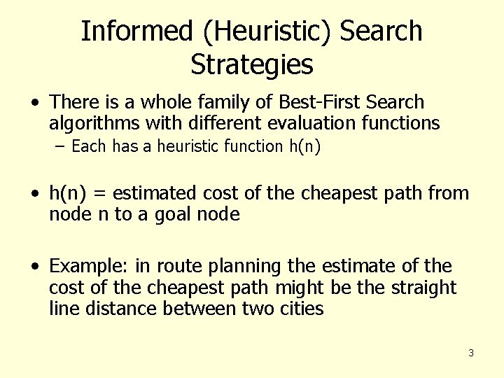 Informed (Heuristic) Search Strategies • There is a whole family of Best-First Search algorithms
