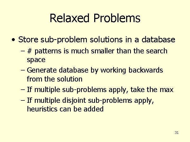 Relaxed Problems • Store sub-problem solutions in a database – # patterns is much