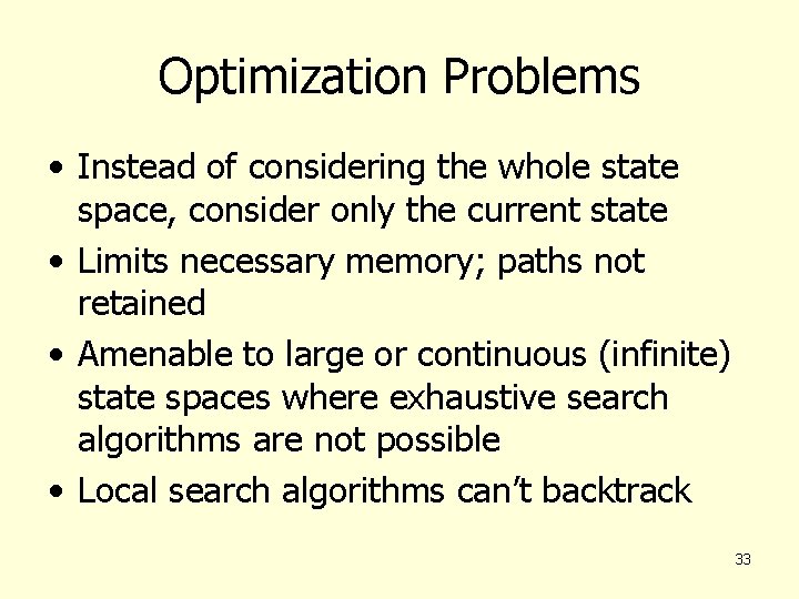 Optimization Problems • Instead of considering the whole state space, consider only the current