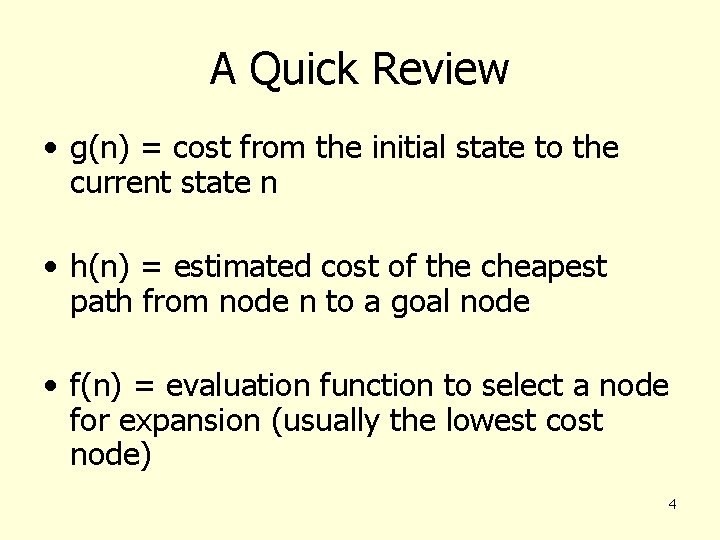 A Quick Review • g(n) = cost from the initial state to the current