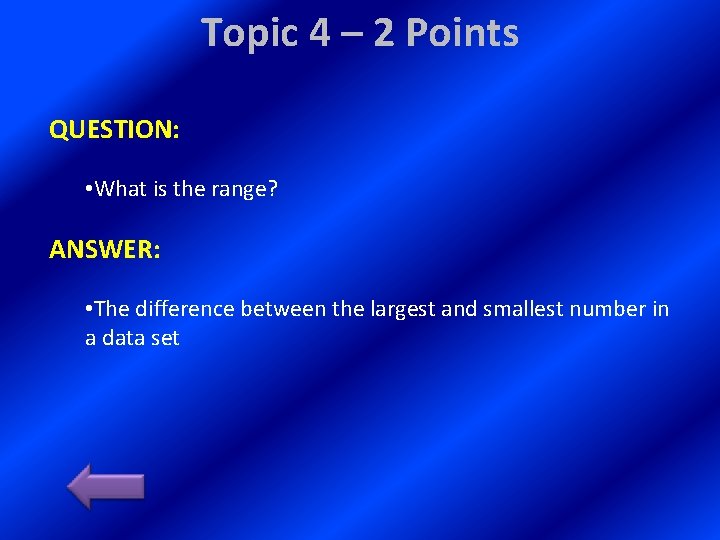 Topic 4 – 2 Points QUESTION: • What is the range? ANSWER: • The