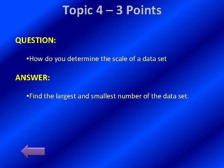Topic 4 – 3 Points QUESTION: • How do you determine the scale of