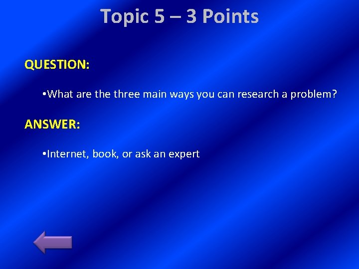 Topic 5 – 3 Points QUESTION: • What are three main ways you can