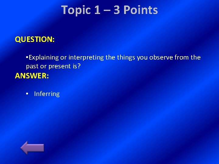 Topic 1 – 3 Points QUESTION: • Explaining or interpreting the things you observe