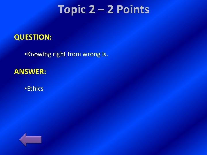 Topic 2 – 2 Points QUESTION: • Knowing right from wrong is. ANSWER: •