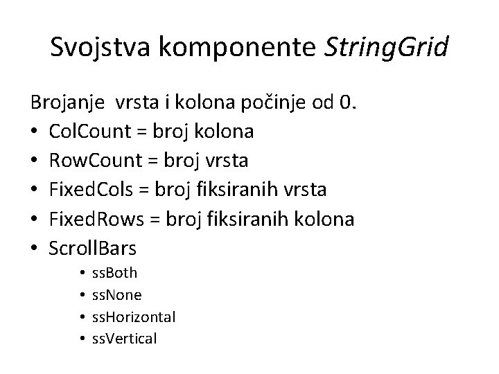 Svojstva komponente String. Grid Brojanje vrsta i kolona počinje od 0. • Col. Count