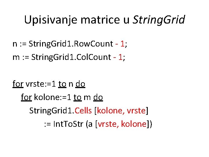 Upisivanje matrice u String. Grid n : = String. Grid 1. Row. Count -
