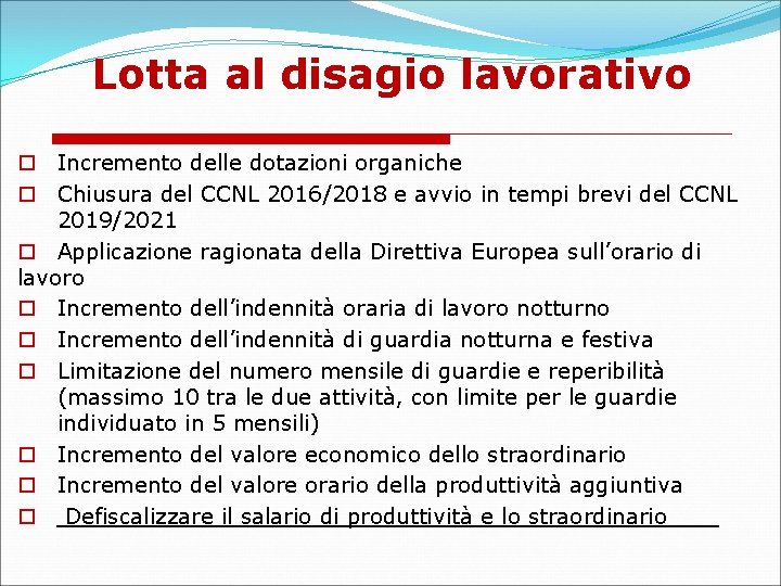 Lotta al disagio lavorativo Incremento delle dotazioni organiche Chiusura del CCNL 2016/2018 e avvio