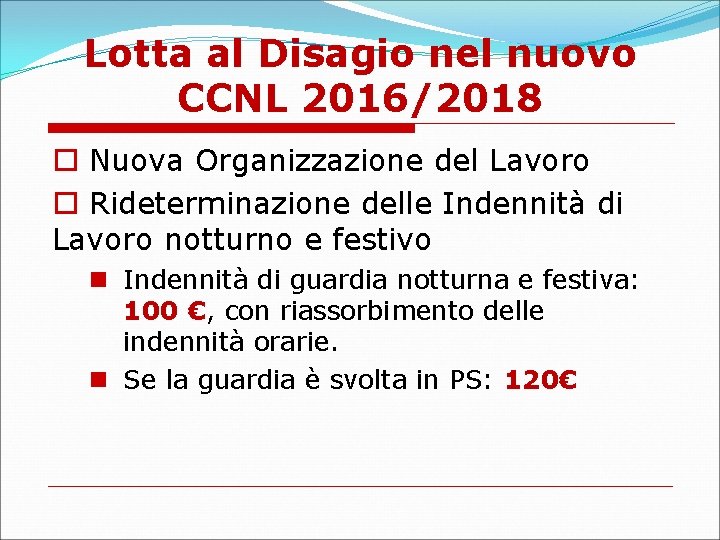 Lotta al Disagio nel nuovo CCNL 2016/2018 Nuova Organizzazione del Lavoro Rideterminazione delle Indennità