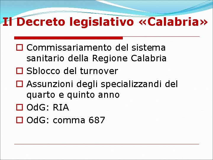Il Decreto legislativo «Calabria» Commissariamento del sistema sanitario della Regione Calabria Sblocco del turnover