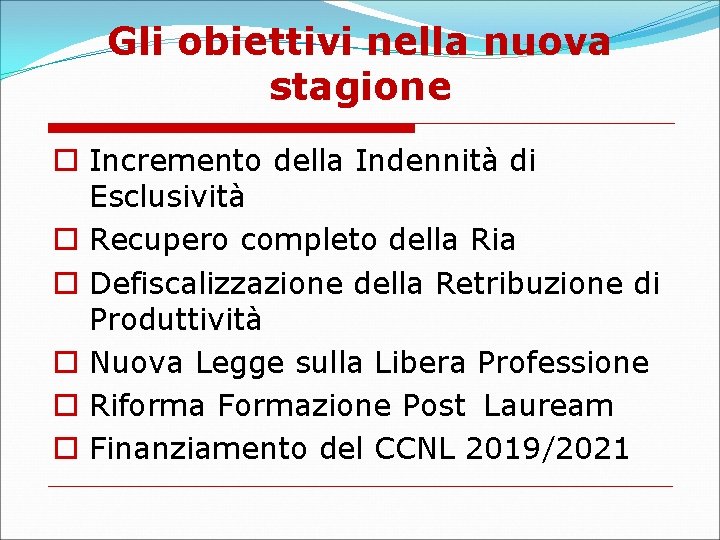 Gli obiettivi nella nuova stagione Incremento della Indennità di Esclusività Recupero completo della Ria