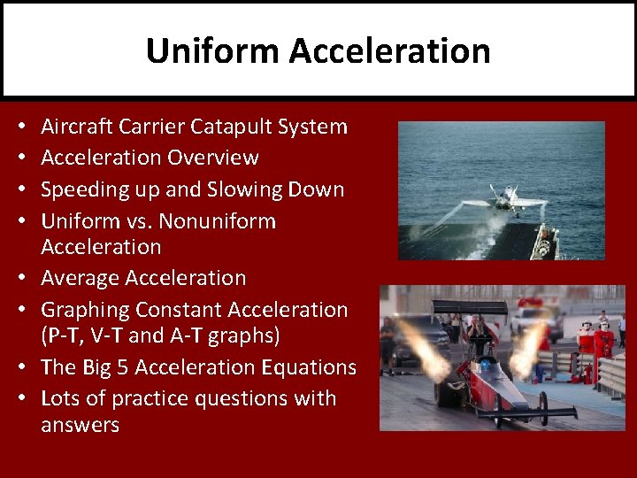 Uniform Acceleration • • Aircraft Carrier Catapult System Acceleration Overview Speeding up and Slowing