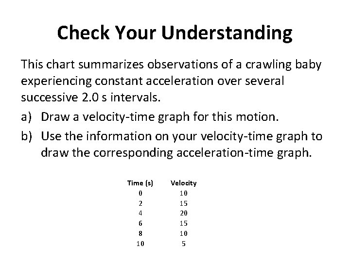 Check Your Understanding This chart summarizes observations of a crawling baby experiencing constant acceleration