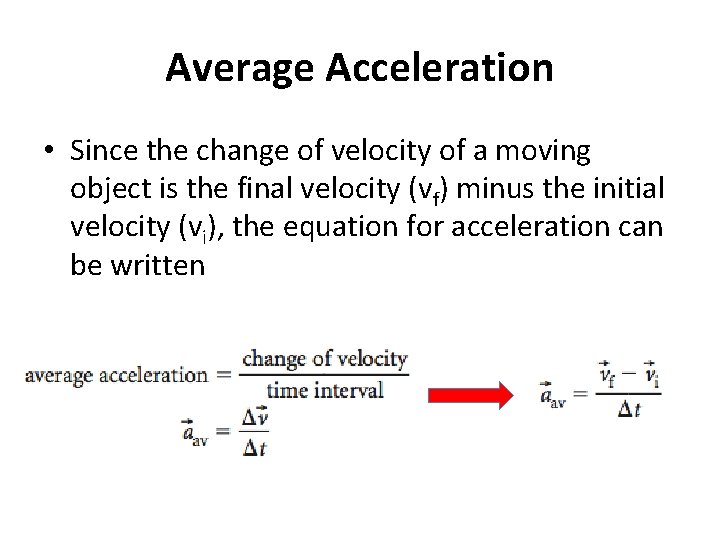 Average Acceleration • Since the change of velocity of a moving object is the