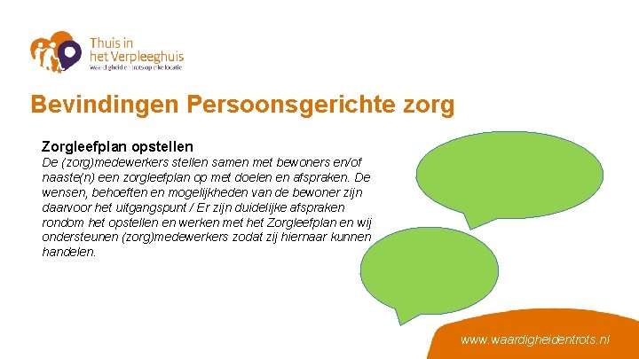 Bevindingen Persoonsgerichte zorg Zorgleefplan opstellen De (zorg)medewerkers stellen samen met bewoners en/of naaste(n) een