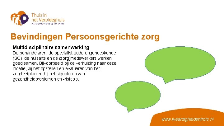 Bevindingen Persoonsgerichte zorg Multidisciplinaire samenwerking De behandelaren, de specialist ouderengeneeskunde (SO), de huisarts en