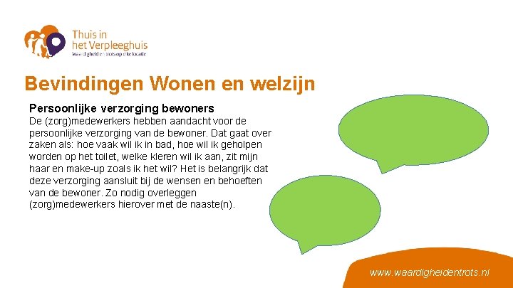 Bevindingen Wonen en welzijn Persoonlijke verzorging bewoners De (zorg)medewerkers hebben aandacht voor de persoonlijke